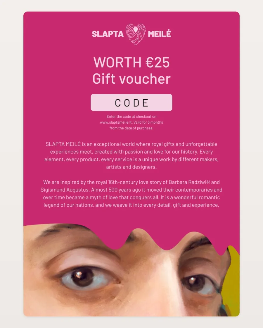 Slapta Meilė gift voucher “The King’s Eyes” – €25