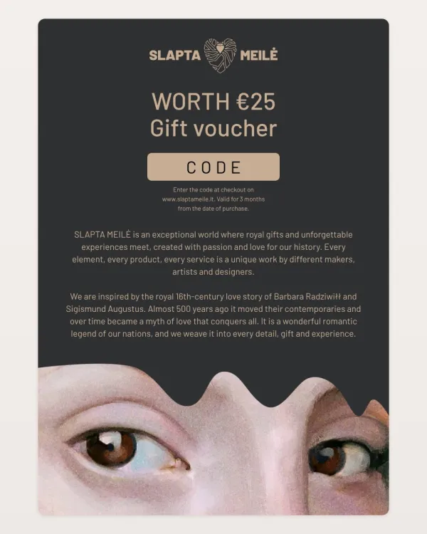 Slapta Meilė gift voucher “The Queen’s Eyes” – €25
